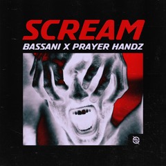 Bassani X Prayer Handz - Scream