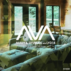 Mully & Shvman with Lyd14 - Take Me Home [AVA Recordings]