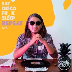 Sould Out - Eat, Disco, Fu_k, Sleep ↩ [Mix]