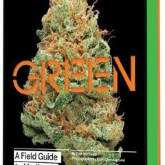 Free PDF Green: A Field Guide to Marijuana: (Books about Marijuana, Guide to Cannabis, Weed Bible) F