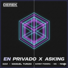 En Privado x Asking - (Derek Mashup) Xavi, Manuel Turizo, Sonny Fodera, MK feat Clementine Douglas