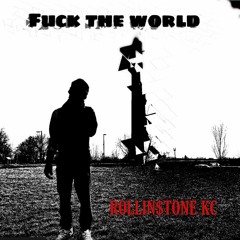 Rolllin$toneKC - Fuck the world freestyle