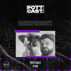 Pottcast #168 - Backspinbooyz