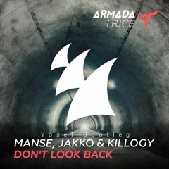 Manse, Jakko & Killogy - Don't Look Back (Yosef Bootleg)