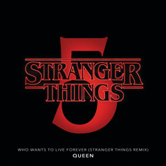Who Wants To Live Forever (Stranger Things Remix)