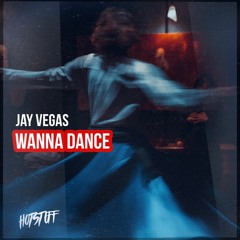 Jay Vegas - Wanna Dance (Original Mix)