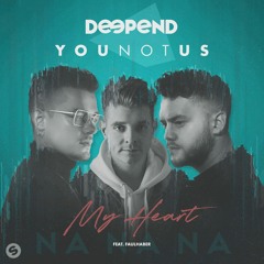 Deepend x YouNotUs - My Heart (NaNaNa) [feat. FAULHABER] [OUT NOW]