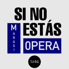 Marasi - Opera x Si No Estas (TWINS Edit) PITCH CP