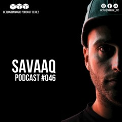 GetLostInMusic - Podcast #046 - Savaaq