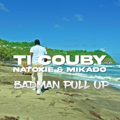 Ti Couby Ft Natoxie & Mikado - Badman Pull Up (Mal Tête Riddim) 2024