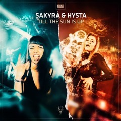 Hysta & Sakyra - Till The Sun Is Up