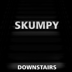 Skumpy - Downstairs (Original Mix)