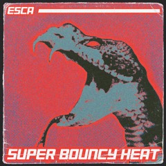 SUPER BOUNCY HEAT