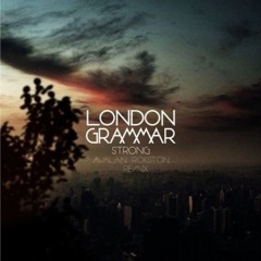 London Grammar - Strong (AVALANROKSTON Remix)