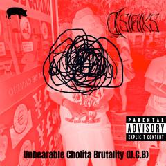 Unbearable Cholita Brutality (U.C.B)