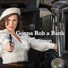 Gonna Rob a Bank