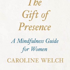 READ The Gift of Presence: A Mindfulness Guide for Women