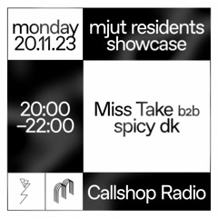 mjut Residents Showcase w/ Miss Take B2b Spicy DK 20.11.23