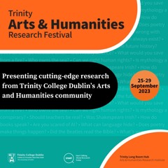 Trinity Arts & Humanities Research Festival 2023