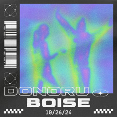 DONORU: LIVE IN BOISE // [ 10/26/24 ]