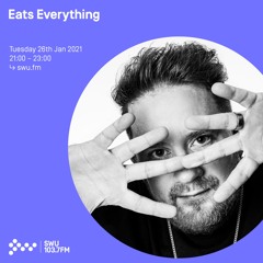 Eats Everything - 26th JAN 2021