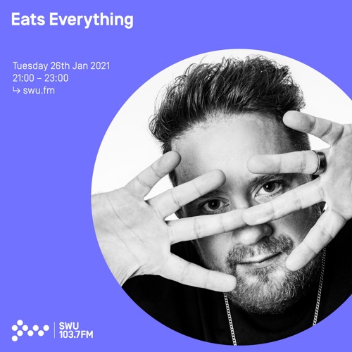 Eats Everything - 26th JAN 2021