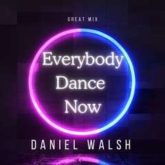 Everybody Dance Now-Daniel Walsh