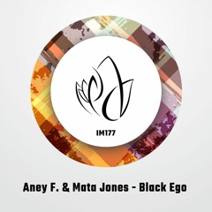 Aney F. & Mata Jones - Black Ego (Original Mix) - Innocent Music