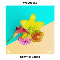 Avocuddle - Baby I'm Yours