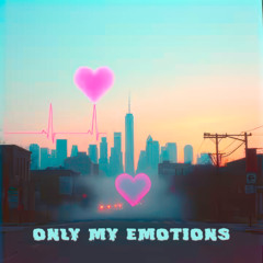 Only My Emotions