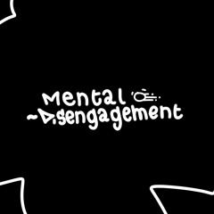 Mental Disengagement - Mix Full