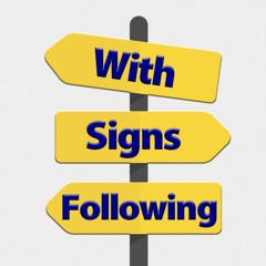 With Signs Following