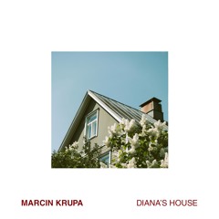 PREMIERE: Marcin Krupa - Diana's House
