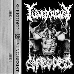YUNGXREZIST/ SHREDDED SPLIT EP:  SIDE A