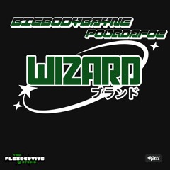 BigBodyBayne X PourdaFoe- Wizard
