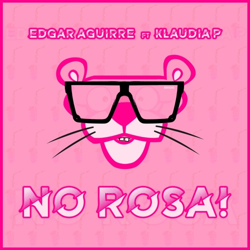 Edgar Aguirre Ft Klaudia P - No Rosa! (Original Mix)**FREE DOWNLOAD**