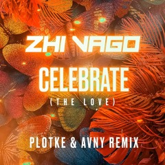 Zhi Vago - Celebrate (Plotke & Avny Remix)