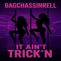 It Aint Trick'n