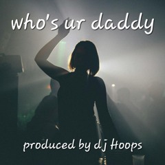 Hoops - Who's Ur Daddy