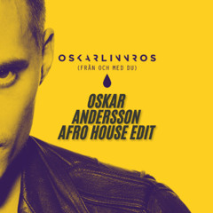 Från Och Med Du (Oskar Andersson Afro House Edit)