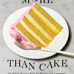 ⚡Read🔥PDF More Than Cake: 100 Baking Recipes Built for Pleasure and Community