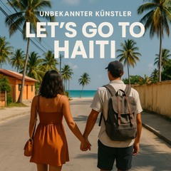 Let’s Go to Haiti