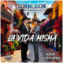 SURNEXIÓN - LA VIDA MISMA [ÁLBUM LA VIDA MISMA] -FLAMENCO-
