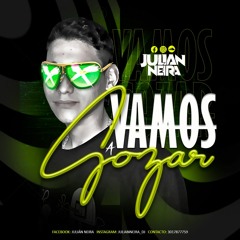VAMOS A GOZAR - JULIAN NEIRA DJ