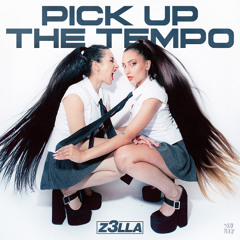 Pick Up The Tempo - Z3LLA