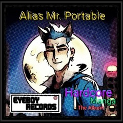 Alias Mr. Portable's Hardcore Manga { The Album }