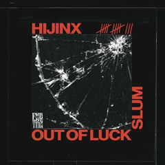 Hijinx - Out Of Luck / Slum [FORT002]