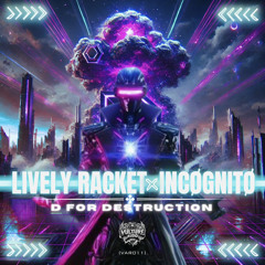 Lively Racket & INCØGNITØ - D For Destruction