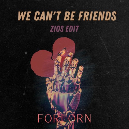 We Can't Be Friends (Zios Edit)