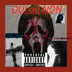 M.J.J Le Spectre - Oui Ou Non (ft Kyno lyns) [Prod By Gracüs Pro)